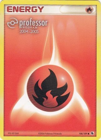 Fire Energy (108/109) (2004 2005) [Professor Program Promos] | Exor Games Dartmouth